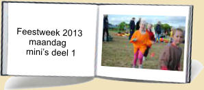 Feestweek 2013       maandag      minis deel 1