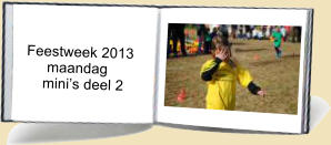 Feestweek 2013       maandag      minis deel 2