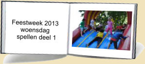 Feestweek 2013       woensdag        spellen deel 1