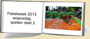 Feestweek 2013       woensdag        spellen deel 2