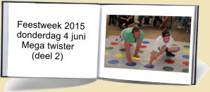 Feestweek 2015  donderdag 4 juni    Mega twister        (deel 2)